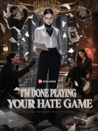 I’m Done Playing Your Hate Game