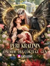 PERİ KRALININ ÖNÜMDE DİZ ÇÖKTÜĞÜ GÜN